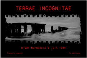 terrae incognitae normandie 6 juin 1944 © francois louchet